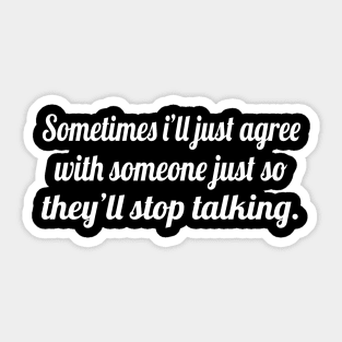 Funny sayings, Funny quotes, sometimes i'll just agree Sticker